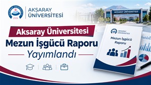 Aksaray Üniversitesi Mezun İşgücü Raporu Yayımlandı